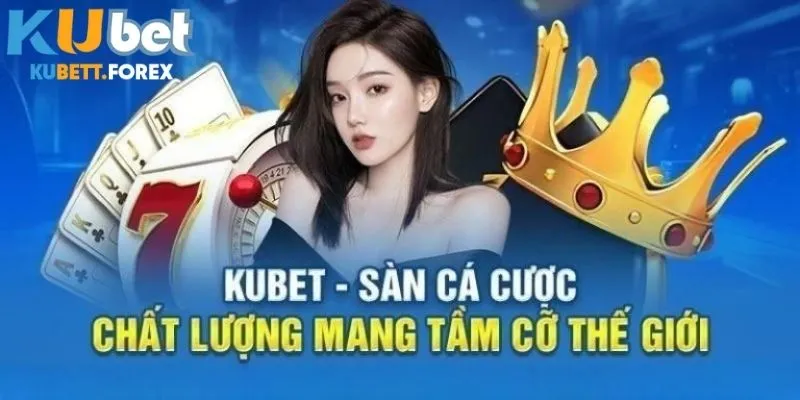 Giới thiệu tổng quan thông tin nhà cái Kubet